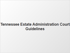 Tennessee Estate Administration Court Procedures