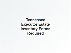 Tennessee Executor Estate Inventory Requirements