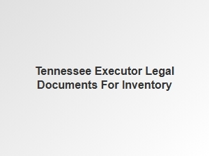 Tennessee Executor Legal Documents for Inventory