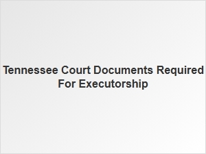 Tennessee Probate Process Steps for Executorship